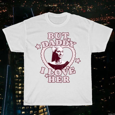 But Daddy I Love Him Tees (HotD)