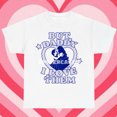 BUT DADDY SUPER TEE (CHOOSE WHICH CHARACTER)!